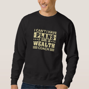 Ich kann nicht, ich habe Pläne Vermögenscoach  Fin Sweatshirt