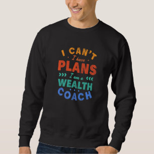 Ich kann nicht, ich habe Pläne Vermögenscoach  Fin Sweatshirt