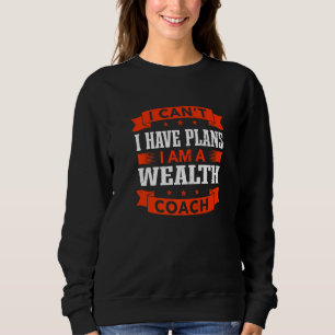 Ich kann nicht, ich habe Pläne Vermögenscoach Fina Sweatshirt