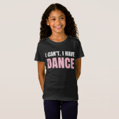Ich kann nicht.  Ich habe Tanz T-Shirt (Vorne ganz)