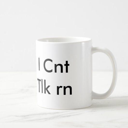 Ich kann nicht im Augenblick sprechen Kaffeetasse (Rechts)