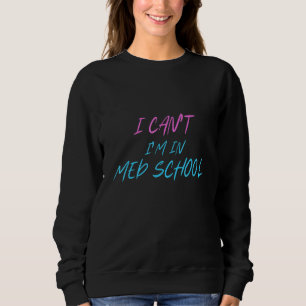 Ich kann nicht im Medizinstudium der Med School 3 Sweatshirt
