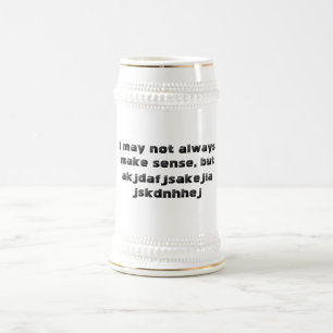 "Ich kann nicht immer Sinn machen" Stein Bierglas