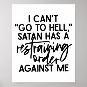 Ich kann nicht in die Hölle gehen, weil Satan eine Poster