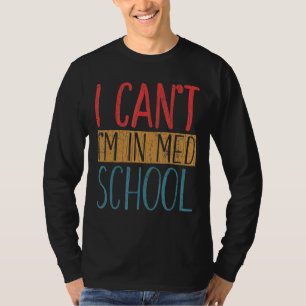 Ich kann nicht in Med School Medical Students Grap T-Shirt