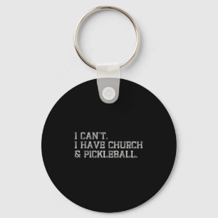 Ich kann nicht Kirche und Kleball haben Schlüsselanhänger