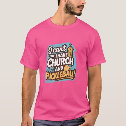 Ich kann nicht Kirche und Pickleball haben T-Shirt (Vorderseite)