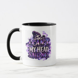 Ich kann nicht Mein Kopf sagte Nein – Cosmic Cozy Tasse