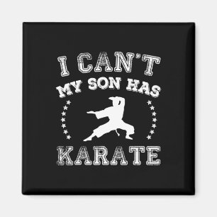 Ich kann nicht, mein Sohn hat Karate Sport Eltern  Magnet