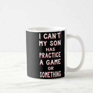 Ich kann nicht, mein Sohn hat Training, ein Spiel Kaffeetasse