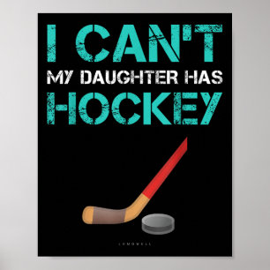 Ich kann nicht, meine Tochter hat Hockey. Lustiges Poster