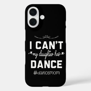 Ich kann nicht, meine Tochter hat Tanz iPhone 16 Hülle