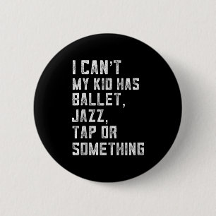 Ich kann nicht, meine Tochter hat Tanz Tap Jazz Ba Button