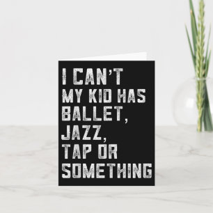Ich kann nicht, meine Tochter hat Tanz Tap Jazz Ba Karte
