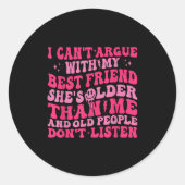 Ich kann nicht mit meinem Freund streiten, dass si Runder Aufkleber (Vorderseite)