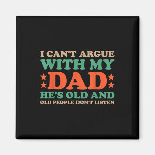 Ich kann nicht mit meinem Vater streiten, er ist a Magnet