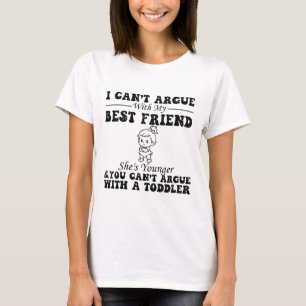 Ich kann nicht mit meiner besten Freundin streiten T-Shirt