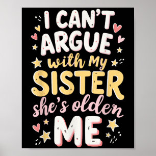 Ich kann nicht mit meiner Schwester streiten, die Poster