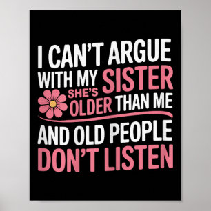 Ich kann nicht mit meiner Schwester streiten, die  Poster