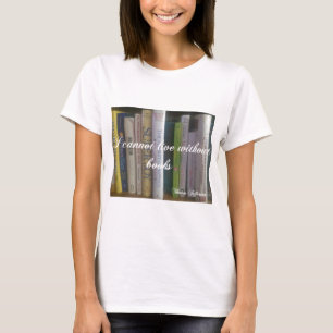 Ich kann nicht ohne Bücher leben T-Shirt