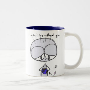 ich kann nicht ohne Sie leben - Tasse