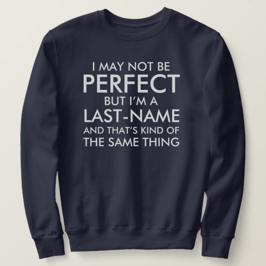 Ich kann nicht perfekt Nachname hinzufügen Sweatshirt (Design vorne)