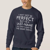 Ich kann nicht perfekt Nachname hinzufügen Sweatshirt (Vorderseite)