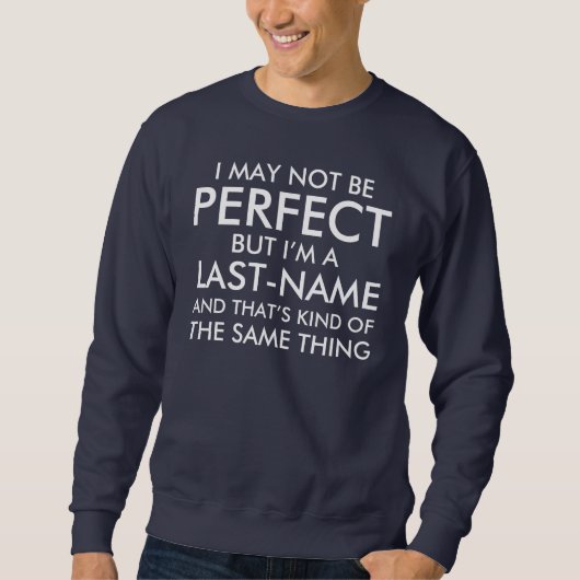 Ich kann nicht perfekt Nachname hinzufügen Sweatshirt (Vorderseite)