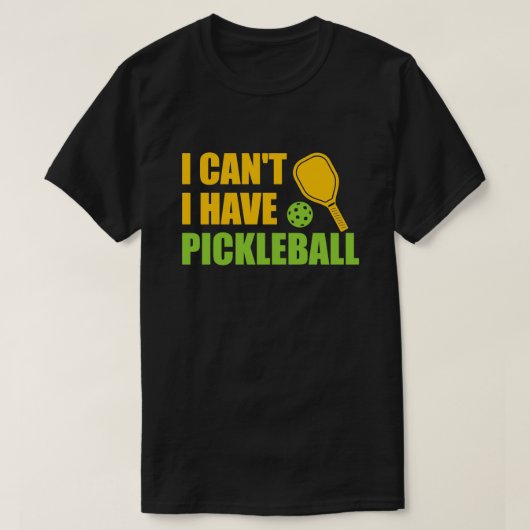 Ich kann nicht Pickleball haben3 T-Shirt (Design vorne)