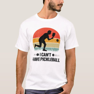 Ich kann nicht pickleball haben, Pickleball Lover T-Shirt