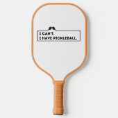 Ich kann nicht Pickleball haben Schläger (Rückseite)
