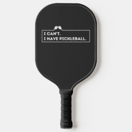 Ich kann nicht Pickleball haben Schläger