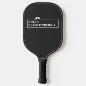 Ich kann nicht Pickleball haben Schläger (Rückseite)