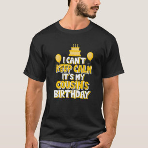 Ich kann nicht Ruhe Behalten. Es ist die Geburtsta T-Shirt