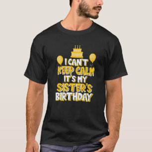 Ich kann nicht Ruhe Behalten. Es ist die Geburtsta T-Shirt