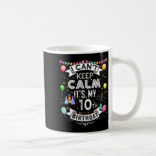 Ich kann nicht Ruhe Behalten. Es ist mein 10. Gebu Kaffeetasse