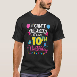 Ich kann nicht Ruhe Behalten. Es ist mein 10. Gebu T-Shirt