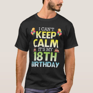 Ich kann nicht Ruhe Behalten. Es ist mein 18. Gebu T-Shirt
