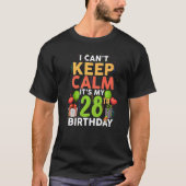 Ich kann nicht Ruhe Behalten. Es ist mein 28. Gebu T-Shirt (Vorderseite)