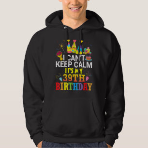 Ich kann nicht Ruhe Behalten. Es ist mein 39. Gebu Hoodie