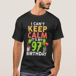 Ich kann nicht Ruhe Behalten. Es ist mein 97. Gebu T-Shirt