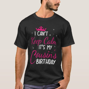 Ich kann nicht Ruhe Behalten. Es ist mein Geburtst T-Shirt