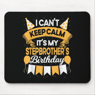 Ich kann nicht Ruhe Behalten. Es ist mein Stepbrud Mousepad