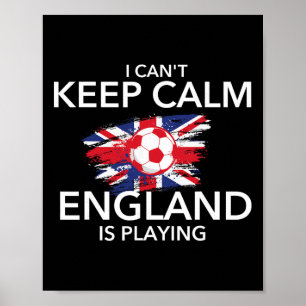 Ich kann nicht ruhig bleiben England spielt - Fußb Poster