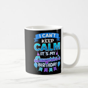 Ich kann nicht ruhig bleiben, es ist das Geburtsta Kaffeetasse