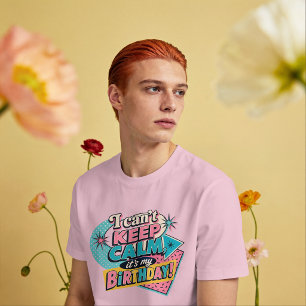 Ich kann nicht ruhig bleiben, es ist mein Geburtst T-Shirt