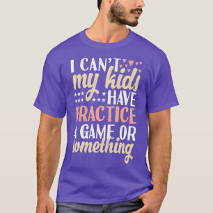 Ich kann nicht sagen, dass meine Kinder ein Spiel T-Shirt