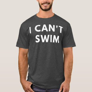 Ich kann nicht schwimmen für Männer lustiger Spruc T-Shirt