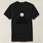 Ich kann nicht spielen Pong T-Shirt (Design vorne)