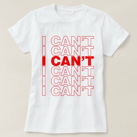 ICH KANN NICHT T - SHIRT (Design vorne)